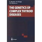 The Genetics of Complex Thyroid Diseases by T. Akamizu, M. Kasuga, and T.F. Davies