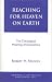 Book cover of Reaching for Heaven on Earth: The Theological Meaning of Economics.