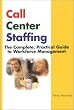 Call Center Staffing: The Complete, Practical Guide to Workforce Management