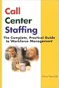 Call Center Staffing: The Complete, Practical Guide to Workforce Management