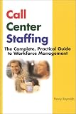 Call Center Staffing: The Complete, Practical Guide to Workforce Management