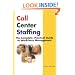 Call Center Staffing: The Complete, Practical Guide to Workforce Management