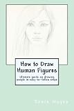 How to Draw  Human Figures: Ultimate guide on drawing people in easy-to-follow steps