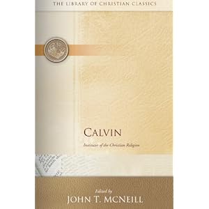 Calvin: Institutes of the Christian Religion (The Library of Christian Classics)