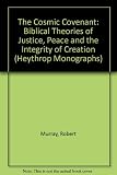 The cosmic covenant : biblical themes of justice, peace and the integrity of creation