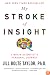 My Stroke of Insight: A Brain Scientist's Personal Journey