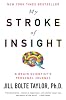My Stroke of Insight: A Brain Scientist's Personal Journey