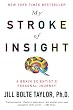 My Stroke of Insight: A Brain Scientist's Personal Journey