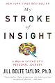 My Stroke of Insight: A Brain Scientist's Personal Journey