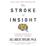 My Stroke of Insight: A Brain Scientist's Personal Journey