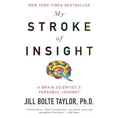 My Stroke of Insight: A Brain Scientist's Personal Journey