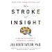 My Stroke of Insight: A Brain Scientist's Personal Journey