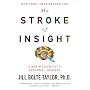 My Stroke of Insight: A Brain Scientist's Personal Journey