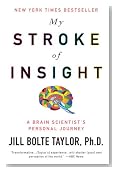 My Stroke of Insight: A Brain Scientist's Personal Journey