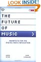 The Future of Music: Manifesto for the Digital Music Revolution