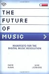 The Future of Music: Manifesto for the Digital Music Revolution