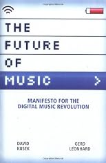 The Future of Music: Manifesto for the Digital Music Revolution
