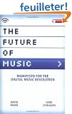 The Future Of Music: Manifesto For The Digital Music Revolution