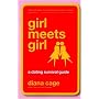 Girl Meets Girl: A Dating Survival Guide