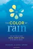 The Color of Rain: How Two Families Found Faith, Hope, and Love in the Midst of Tragedy