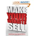 Make Your Website Sell: The ultimate guide to increasing your online profits