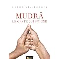 Mudr� le geste qui soigne : Tome 2