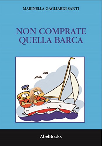 Non comprate quella barca (Italian Edition)