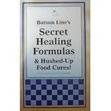 Bottom Line's Secret Healing Formulas & Hushed-Up Food Cures!