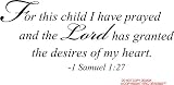 For this child I have prayed and the Lord has granted the desires of my heart 1 Samuel 1:27 religious wall quotes arts sayings vinyl decals