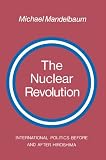 Michael Mandelbaum-The Nuclear Revolution: International politics Before and after Hiroshima