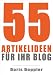 Produkt-Bild: 55 Artikelideen f&uuml;r Ihr Blog (Tipps f&uuml;r attraktive Blogposts und erfolgreiches Bloggen)