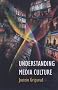 Understanding Media Culture (Hodder Arnold Publication) Understanding Media Culture (Hodder Arnold Publication)