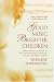 Good Music, Brighter Children: Simple and Practical Ideas to Help Transform Your Child's Life Through the Power  of Music