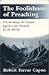 Book The Foolishness of Preaching : Proclaiming the Gospel Against the Wisdom of the World