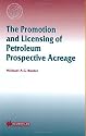 The Promotion and Licensing of Petroleum Prospective Acreage (International Energy & Resources Law & Policy)