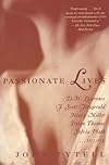 Passionate Lives: D.H. Lawrence, F. Scott Fitzgerald, Henry Miller, Dylan Thomas, Sylvia Plath...in love