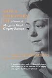With a Daughter's Eye: Memoir of Margaret Mead and Gregory Bateson, A