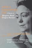 With a Daughter's Eye: A Memoir of Margaret Mead and Gregory Bateson