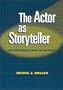 The Actor as Storyteller: An Introduction to Acting