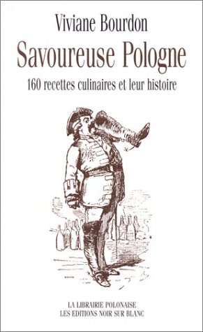Savoureuse Pologne : 160 recettes culinaires et leur histoire