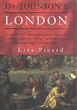Dr. Johnson's London: Coffee-Houses and Climbing Boys, Medicine, Toothpaste and Gin, Poverty and Press-Gangs, Freakshows and Female Education