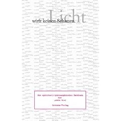 Licht wirft keinen Schatten. Ein spirituell-philosophisches Handbuch