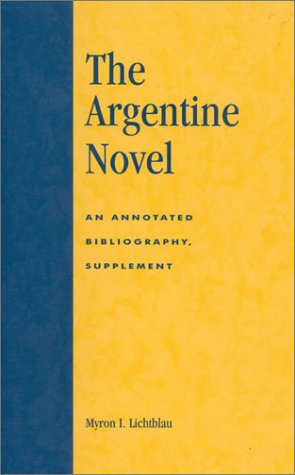 The Argentine Novel: An Annotated Bibliography - Supplement