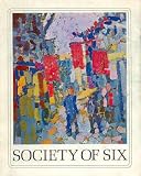  : SOCIETY OF SIX: WILLIAM CLAPP, AUGUST GAY, SELDEN GILE, MAURICE LOGAN, LOUIS SIEGRIEST, BERNARD VON EICHMAN