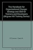 The handbook for organizational change : strategy and skill for trainers and developers