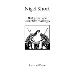 Nigel Short: Best Games of a World Title Challenger