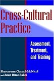 Cross-Cultural Practice: Assessment, Treatment, and Training