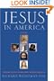 Jesus in America: Personal Savior, Cultural Hero, National Obsession