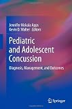 Pediatric and Adolescent Concussion: Diagnosis, Management, and Outcomes
