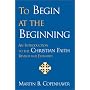 To Begin at the Beginning: An Introduction to the Christian Faith